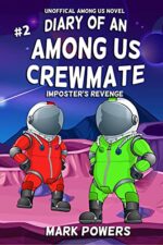 Diary of an Among Us Crewmate- Imposter's Revenge: Book #2- An Unofficial Among Us Novel