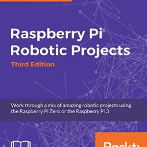 Raspberry Pi Robotic Projects - Third Edition